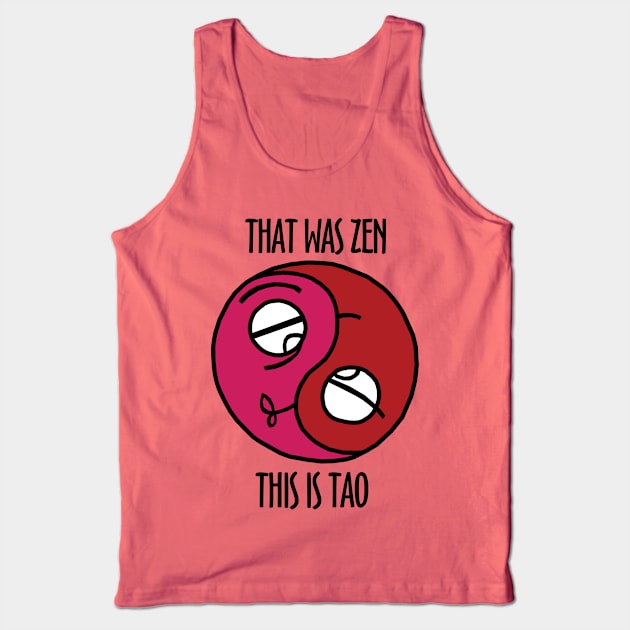 That Was Zen This Is Tao Tank Top by KewaleeTee